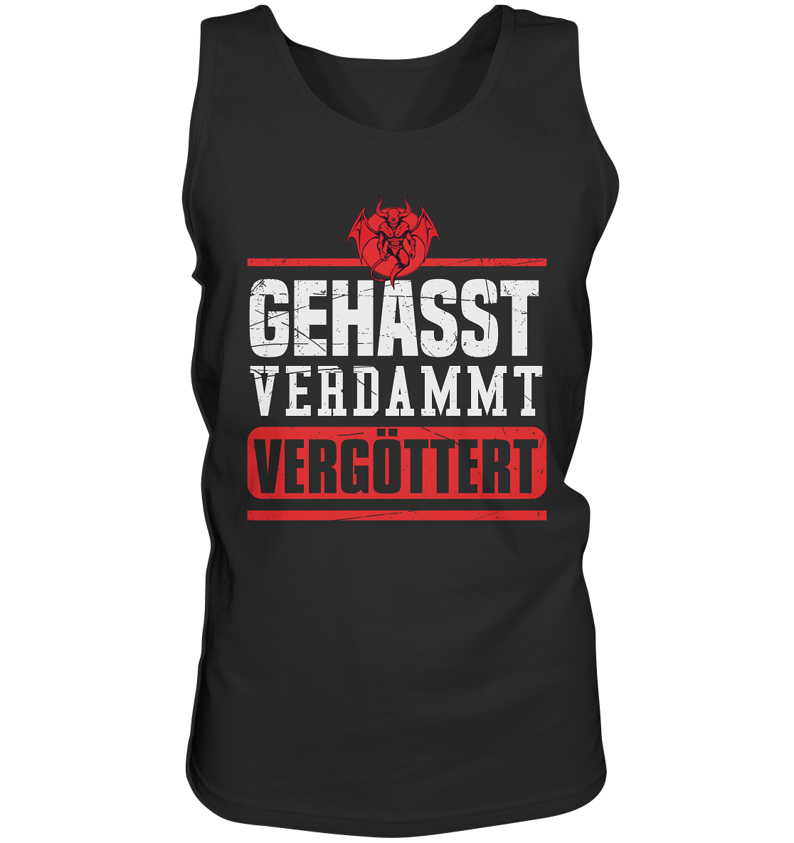 Gehasst, Verdammt, Vergöttert - Herren Tank-Top Shirt
