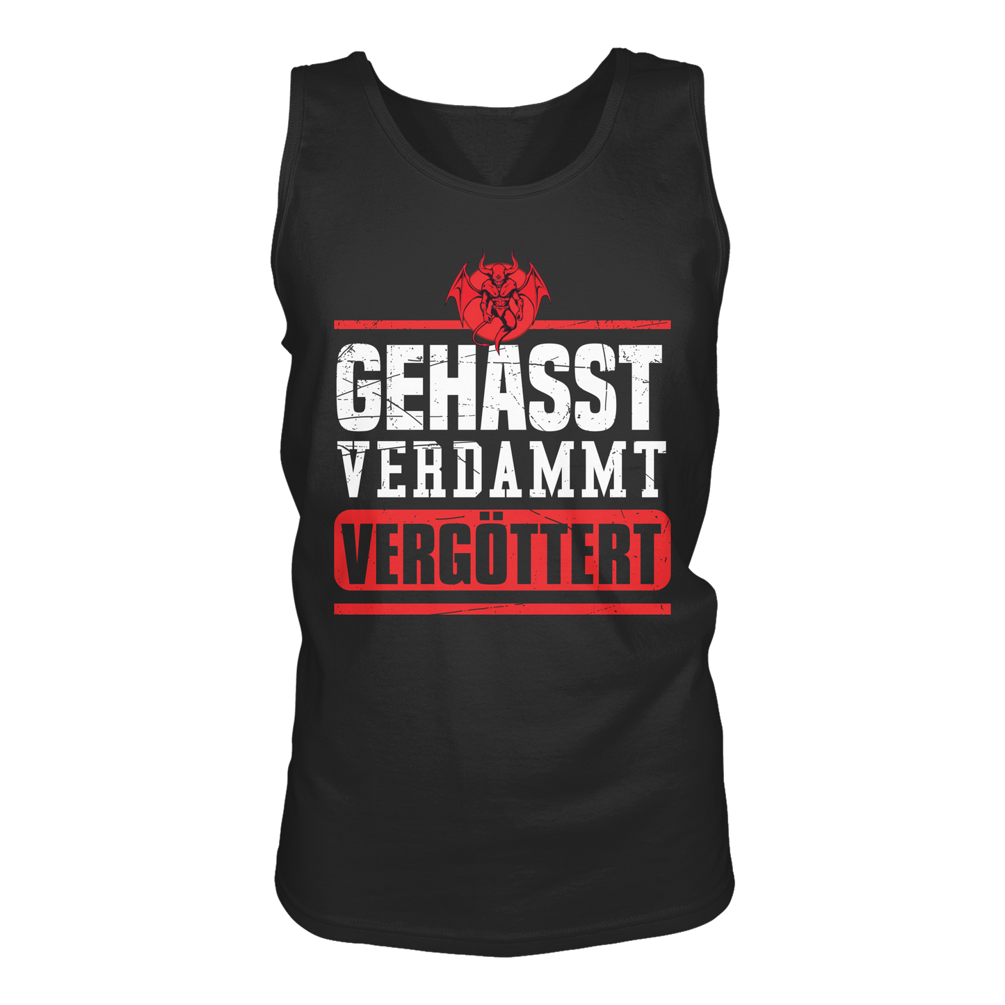 Gehasst, Verdammt, Vergöttert - Herren Tank-Top Shirt