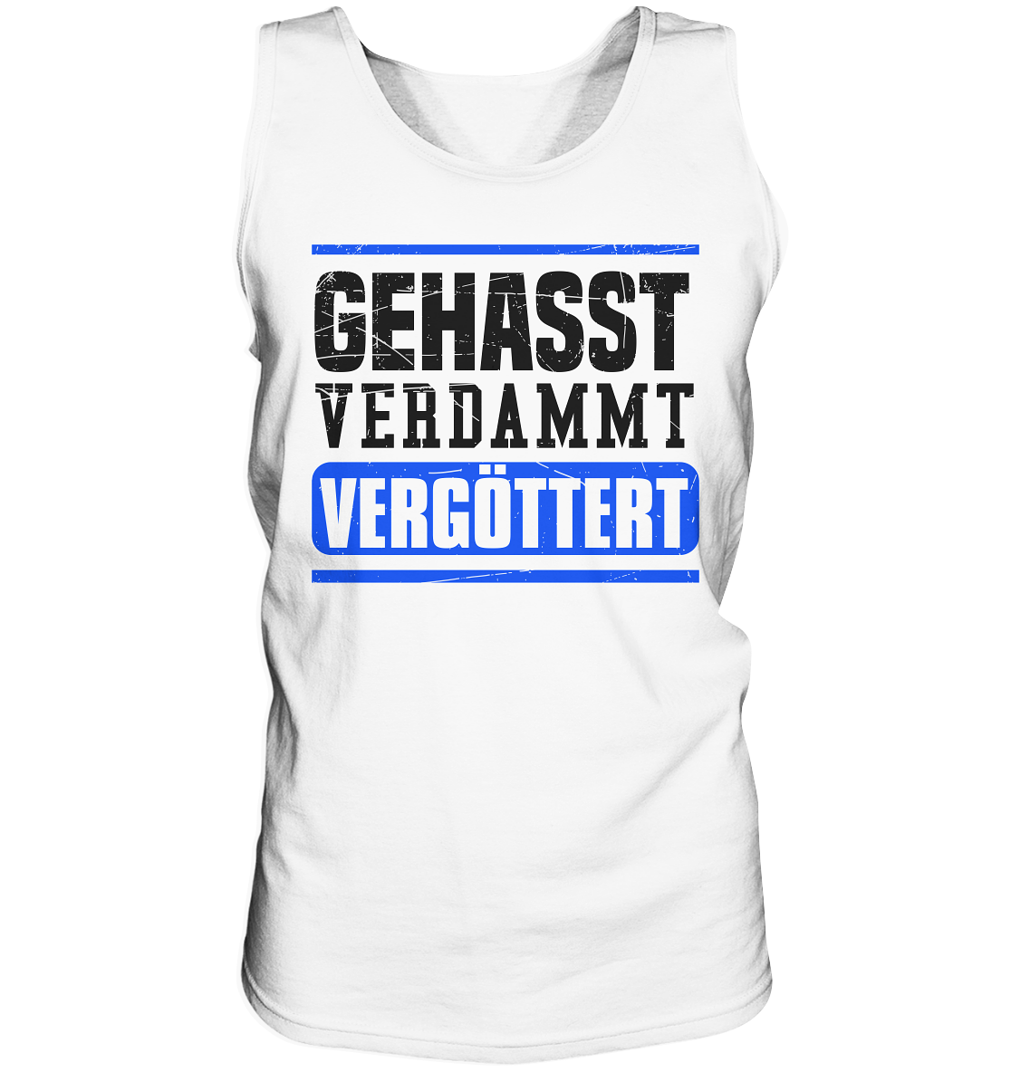GEHASST VERDAMMT VERGÖTTERT - Herren Tank-Top Shirt