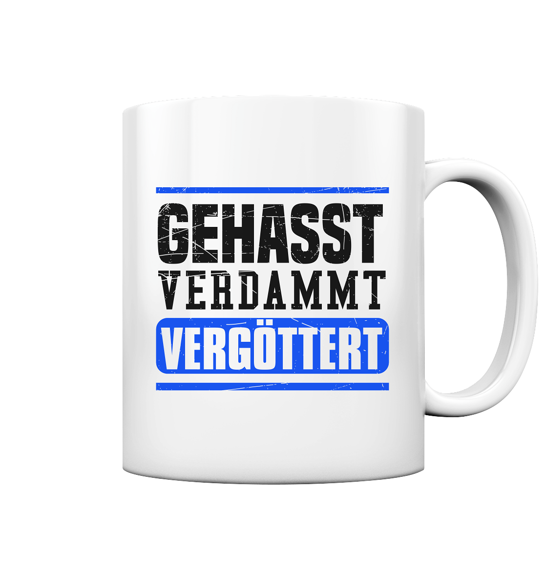 GEHASST VERDAMMT VERGÖTTERT - Tasse