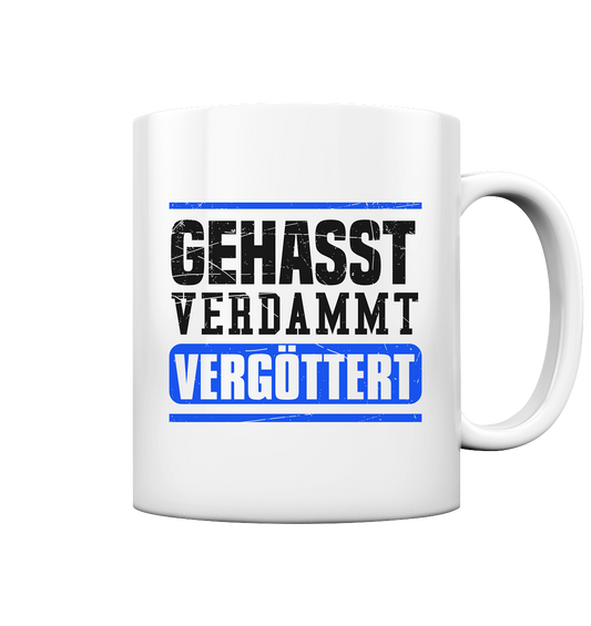 GEHASST VERDAMMT VERGÖTTERT - Tasse