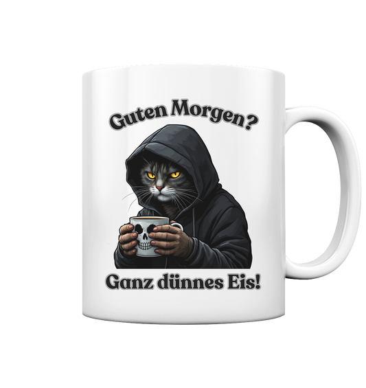 Guten Morgen? Ganz dünnes Eis! - Tasse