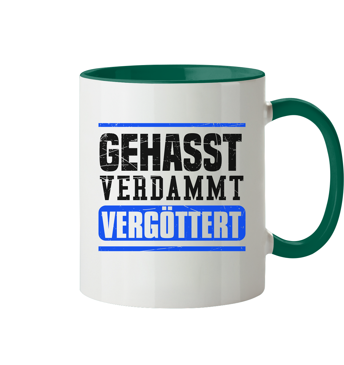 GEHASST VERDAMMT VERGÖTTERT - Tasse zweifarbig Gehasst Verdammt Vergöttert