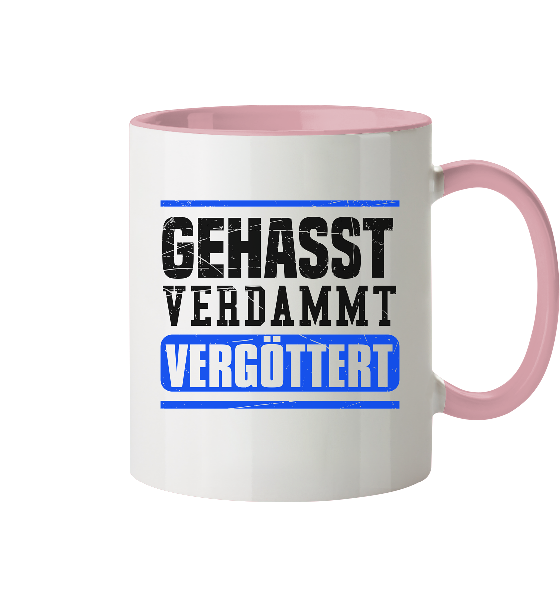 GEHASST VERDAMMT VERGÖTTERT - Tasse zweifarbig Gehasst Verdammt Vergöttert