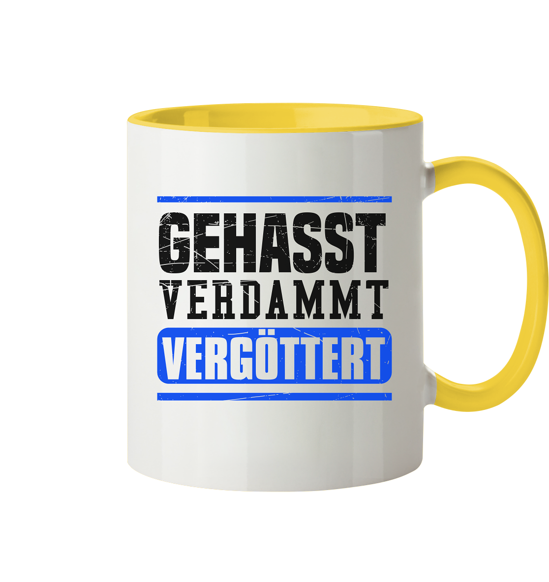 GEHASST VERDAMMT VERGÖTTERT - Tasse zweifarbig Gehasst Verdammt Vergöttert