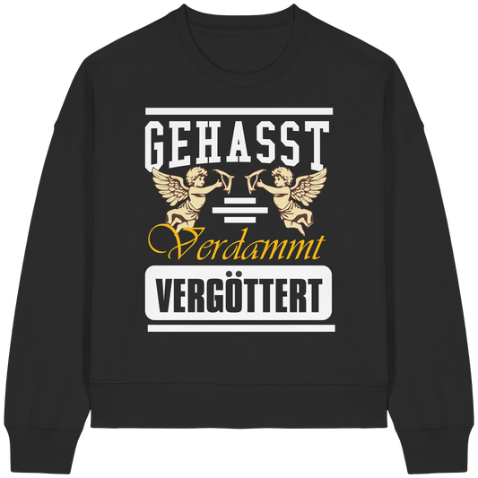 Gehasst, Verdammt, Vergöttert - Damen Sweatshirt